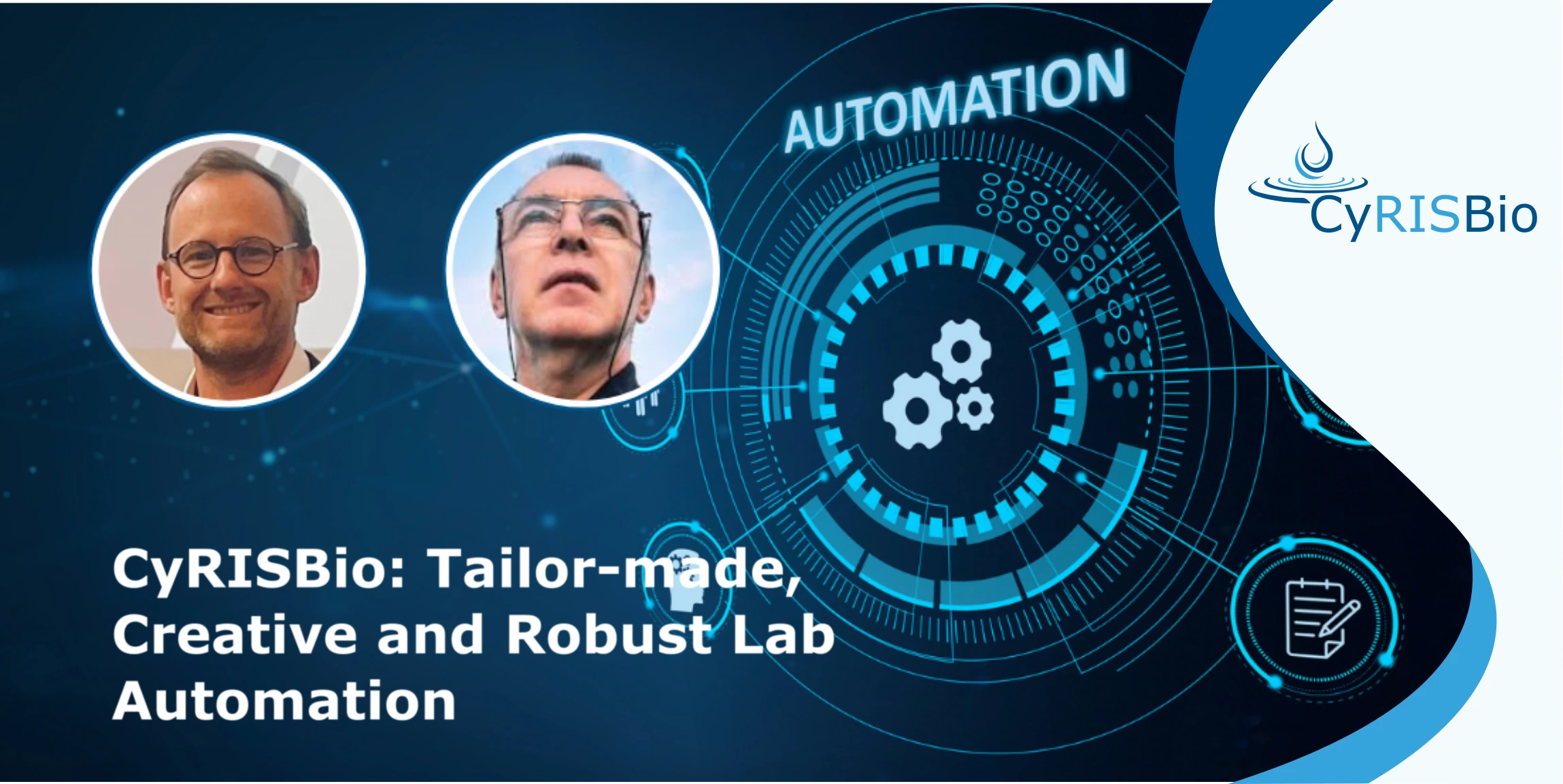 CyRISBio : Tailor made, Creative and Robust lab automation